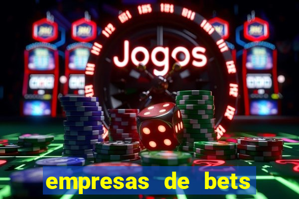 empresas de bets no brasil